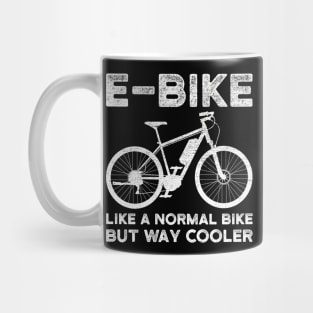 E-Bike Like a Normal Bike But Way Cooler Electric Bike Mug